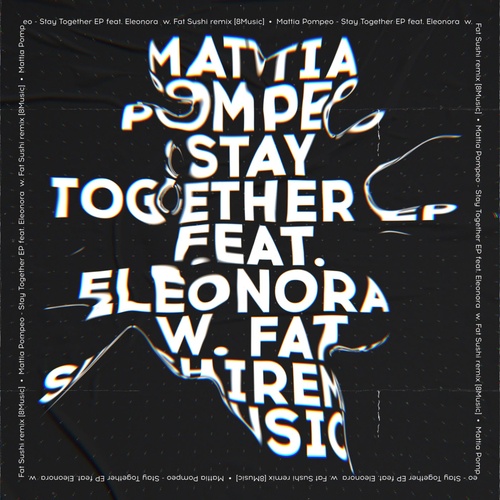 Eleonora, Mattia Pompeo - Stay Together EP [8MSC015]
